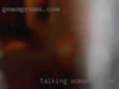 Talking women by me naked its better than a woman.